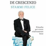 Stammi felice. Filosofia per vivere relativamente bene